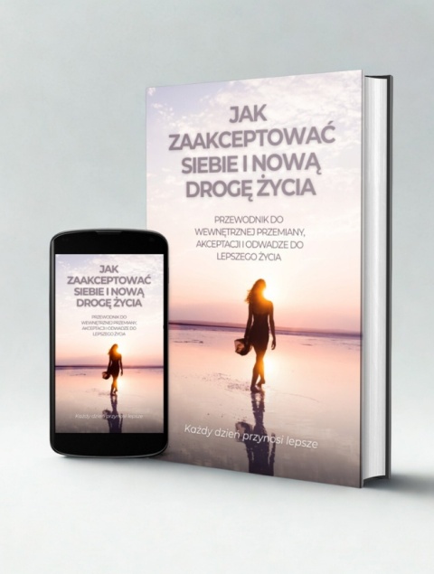 E-BOOK: JAK ZAAKCEPTOWAĆ SIEBIE I NOWĄ DROGĘ ŻYCIA